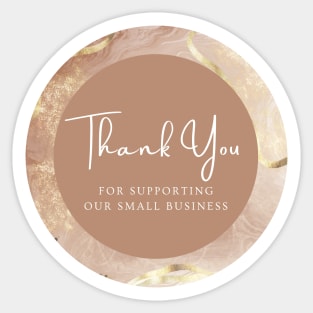 Copy of Thank You for supporting our small business Sticker - Golden Beige Sticker